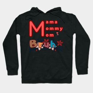 Mama Mommy Mom Bruh Hoodie